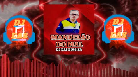 MANDELÃO DO MAL MC ZR FEAT DJ EAS