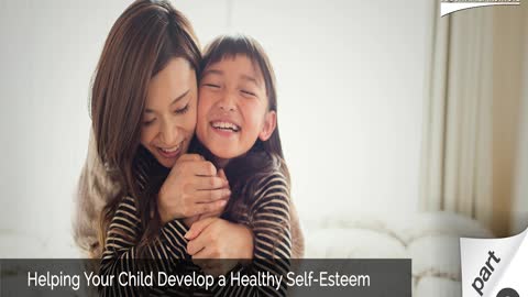 Helping Your Child Develop a Healthy Self-Esteem - Part 2 with Guest Gary Sibcy