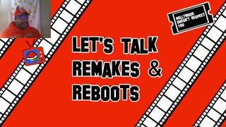 Let's Talk Remakes & Reboots