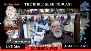 THE BIBLE GEEK WITH DR. ROBERT M. PRICE