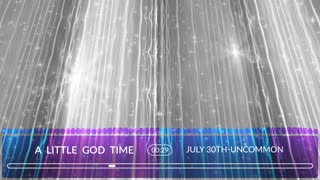 A Little God Time - July 30, 2021