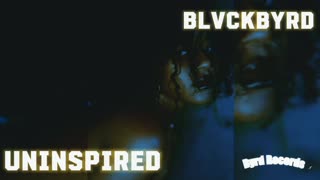 Blvckbyrd - Uninspired