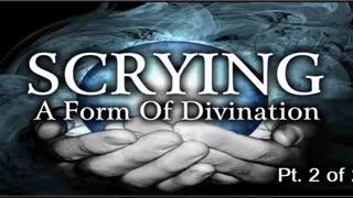 Scrying: A Form of Divination Part 2