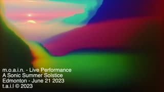 m.o.a.i.n. - Live Performance - A Sonic Summer Solstice - Edmonton June 21 2023