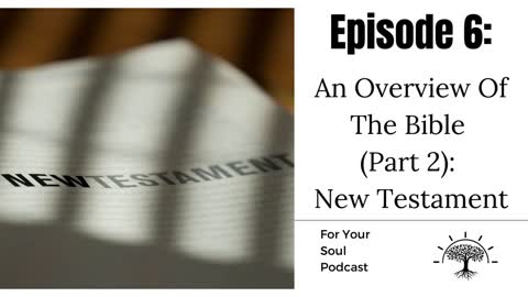 Episode 6: An Overview of The Bible (Part2)—New Testament