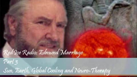 Sun, Earth, Global Cooling & Neuro-Therapy - Edmund Marriage on Red Ice Radio pt.2