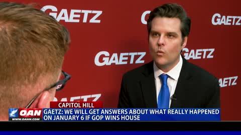 Rep. Gaetz: We will get answers about what really happened on January 6 if GOP wins House