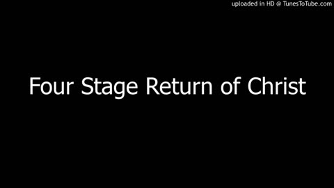 The Four Stage Return of Christ - A Basic Revelation Outline -Part 1