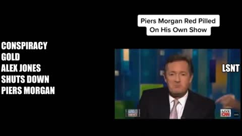 Conspiracy GOLD Alex Jones Red Pills Piers Morgan