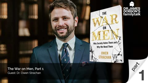 The War on Men - Part 1 with Guest Dr. Owen Strachan