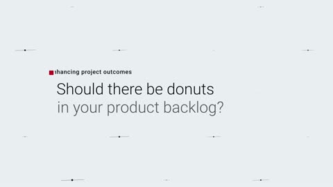 Are there donuts in your backlog?