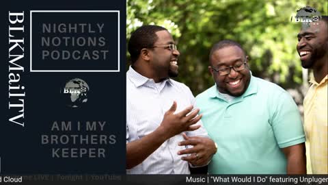 AM I MY BROTHERS KEEPER - NIGHTLY NOTIONS PODCAST
