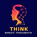 ThinkGreatThoughts