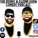 TheDonnyandKlemmShowComedyPodcast