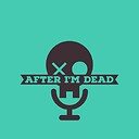AfterImDeadPodcast