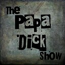 ThePapaDickShow