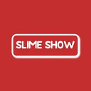 SlimeShow