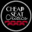 CheapSeatCritics