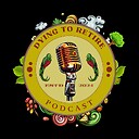 DyingtoRetirePodcast