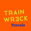TrainWreckTravels