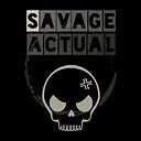 SAVAGEACTUAL