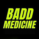 BaddMedicine