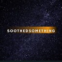 soothedsomething