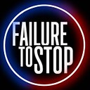 failuretostop