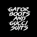 gatorbootsandguccisuits