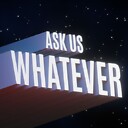 AskUsWhatever