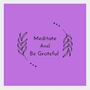 MeditateAndBeGrateful