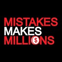 MistakesMakesMillions