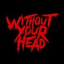 WithoutYourHead