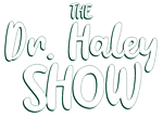 The Dr. Haley Show Podcast
