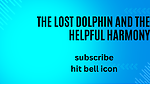 The Lost Dolphin and the Helpful Harmony