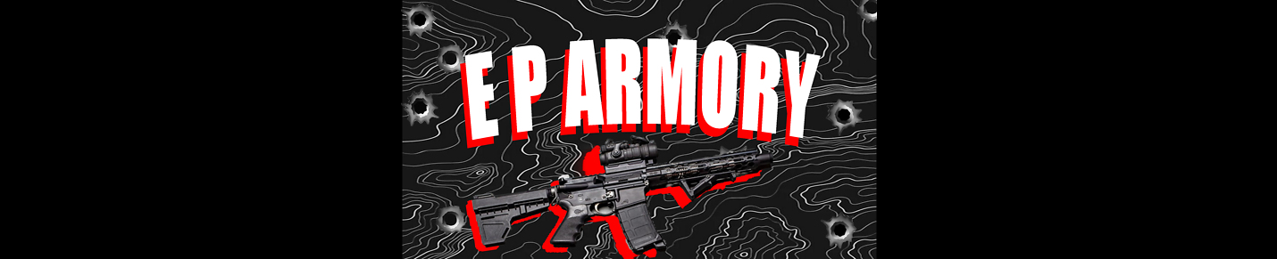 This is the E P Armory channel where we show case our products and review other brands arsenal!!!