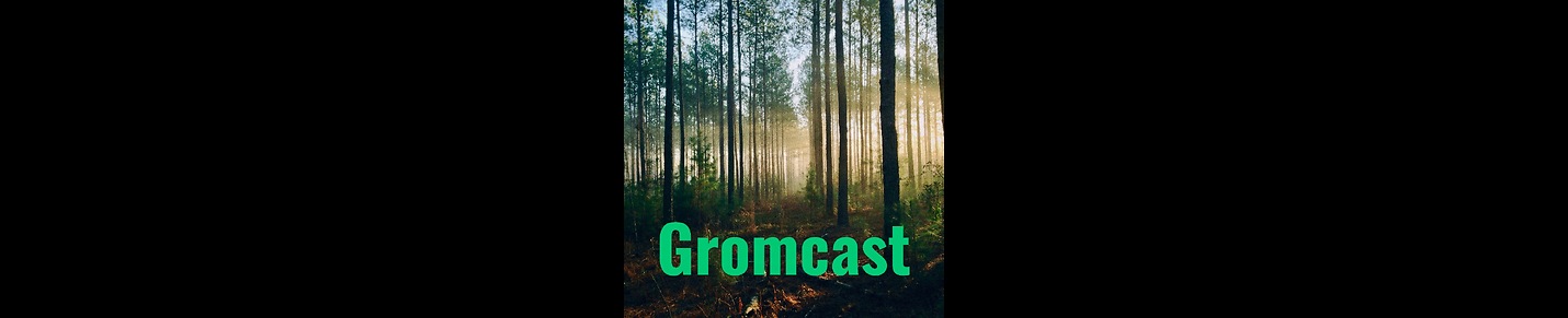 Gromcast