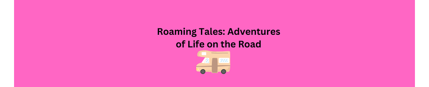 Roaming Tales: Adventures of Life on the Road"