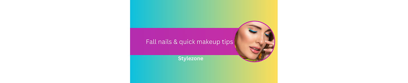 Fall Nails&quick makeup Tips