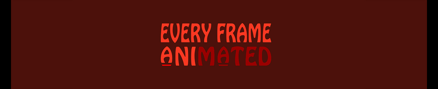 Every Frame Animated