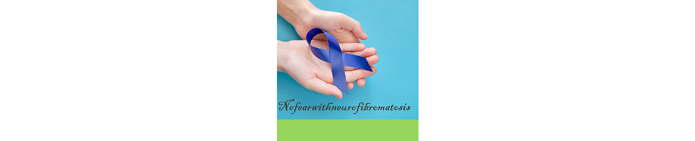 @NoFearWithNeurofibromatosis