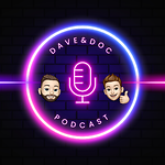Dave & Doc Podcast