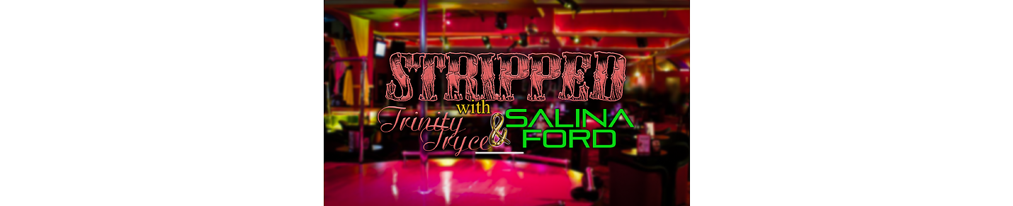 Stripped with Trinity and Salina