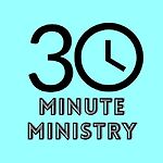 30 Minute Ministry