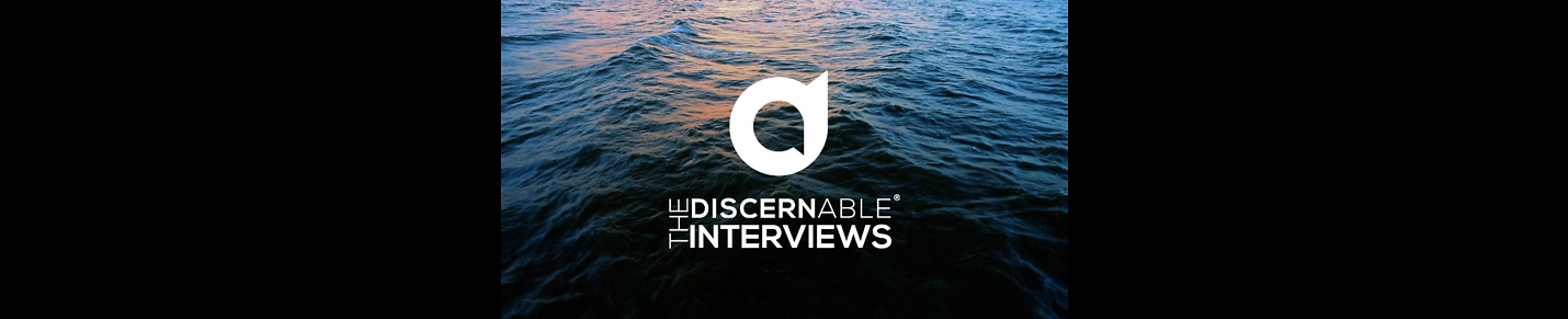 The Discernable® Interviews