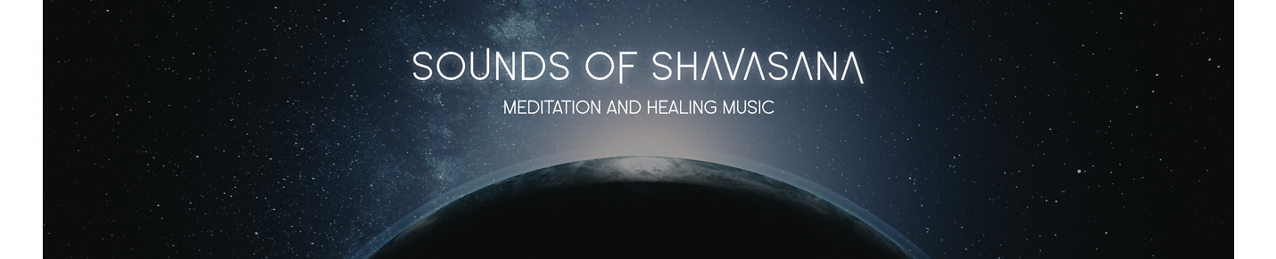 Sounds of Shavasana - Meditation and Healing Music