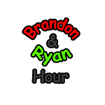 Brandon and Ryan Hour