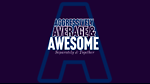 Aggressively Average & Awesome