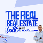 The Real, Real Estate Talk w/ Mark Cannon