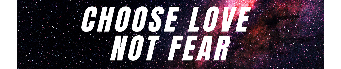 Choose Love Not Fear